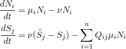 \begin{align*}   \dfrac{dN_i}{dt} &= \mu_i N_i - \nu N_i \\   \dfrac{dS_j}{dt} &= \nu (\tilde{S}_j -S_j) - \sum_{i = 1}^n Q_{ij}   \mu_i N_i \label{nutrient_eq}\end{array}\end{align*}